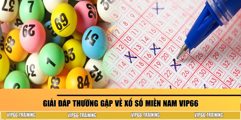 Giải đáp thường gặp về xổ số miền Nam VIP66
